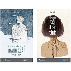 Combo Hôm Nay Tôi Thất Tình – Anh Chính Là Thanh Xuân Của Em