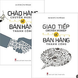 Combo: Chào Hàng Chuyên Nghiệp + Giao Tiếp Chuyên Nghiệp Để Bán Hàng Thành Công (Bộ 2 Cuố