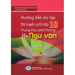 Hướng Dẫn Ôn Tập Thi Tuyển Sinh lớp 10 Trung Học Phổ Thông – Môn Ngữ Văn