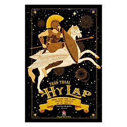 Thần Thoại Hy Lạp – Tập 2 – Những Chiến Công Vĩ Đại: Perseus , Heracles Và Các Dũng Sĩ</s