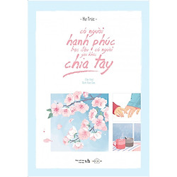 Sách Hay Dành Cho Cô Gái Hiện Đại: Có Người Hạnh Phúc Bạc Đầu, Có Người Gào Khóc Chia Tay