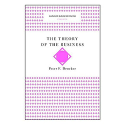 Theory of the Business (Harvard Business Review Classics)