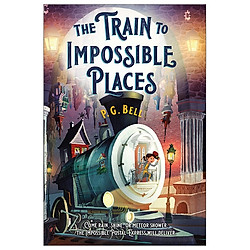 The Train To Impossible Places: A Cursed Delivery (Train To Impossible Places, 1)