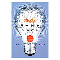 Nghệ Thuật Tư Duy Rành Mạch – Tái Bản 2018