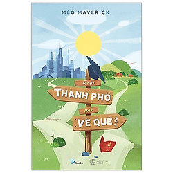 Ở Lại Thành Phố Hay Ở Quê (Tái Bản 2019)