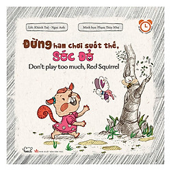 Kĩ Năng Song Ngữ Rèn Luyện Thói Quen Tốt: Đừng Ham Chơi Suốt Thế, Sóc Đỏ