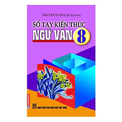 Sổ Tay Kiến Thức Ngữ Văn 8 (Tái Bản)