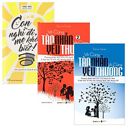 Combo Con Nghĩ Đi, Mẹ Không Biết + Vô Cùng Tàn Nhẫn Vô Cùng Yêu Thương + Vô Cùng Tàn Nhẫn