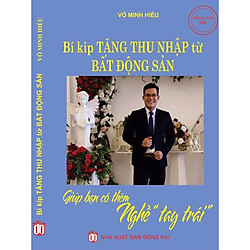 Bí Kíp Tăng Thu Nhập Từ Bất Động Sản – Giúp Bạn Có Thêm Nghề Tay Trái