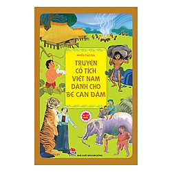 Truyện Cổ Tích Việt Nam Dành Cho Bé Can Đảm (Tái Bản 2019)
