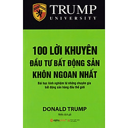 100 Lời Khuyên Đầu Tư Bất Động Sản Khôn Ngoan Nhất ( 2018 ) ( Tặng Bookmark Sáng Tạo )</s