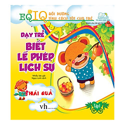 Dạy Trẻ Biết Lễ Phép Lịch Sự 1 – Hái Quả (Tái Bản 2018)