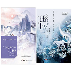 Combo Truyện Ngôn Tình: Ngàn Năm Chờ Đợi (Tái Bản Năm 2019) + Hồ Ly Biết Yêu – (Diệp Lạc