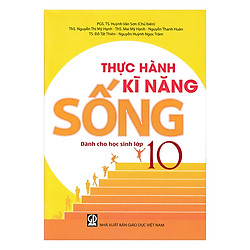Thực Hành Kĩ Năng Sống Dành Cho Học Sinh Lớp 10