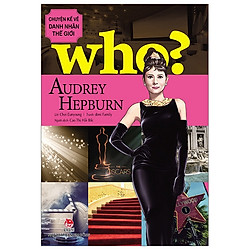 Chuyện Kể Về Danh Nhân Thế Giới – Audrey Hepburn (Tái Bản 2019)