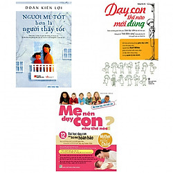 Combo người mẹ tốt hơn là người thầy tốt +dạy con thế nào mới đúng +mẹ nên dạy con như th
