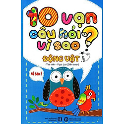 10 Vạn Câu Hỏi Vì Sao – Động Vật