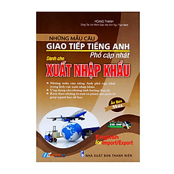 Những Mẫu Câu Giao Tiếp Tiếng Anh Phổ Cập Nhất Dành Cho Xuất Nhập Khẩu (Kèm CD)