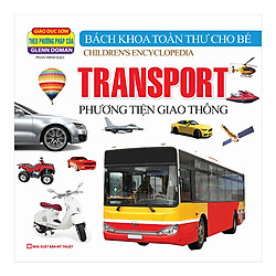 Bách Khoa Toàn Thư Cho Bé – Phương Tiện Giao Thông (Tái Bản 2019)