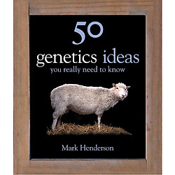 50 Genetics Ideas You Really Need to Know (50 Ideas You Really Need to Know series)