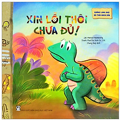 Khủng Long Nhỏ Bỏ Thói Quen Xấu – Xin Lỗi Thôi Chưa Đủ!