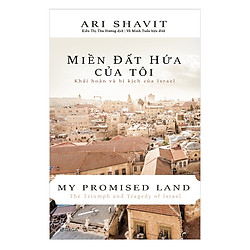 Miền Đất Hứa Của Tôi – Khải Hoàn Và Bi Kịch Của Israel