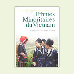 Các Dân Tộc Ít Người ở Việt Nam – Lesethnies Minoritaires du Vietnam