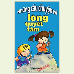 Những Câu Chuyện Về Lòng Quyết Tâm