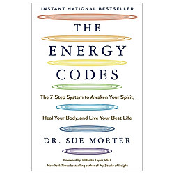 The Energy Codes: The 7-Step System to Awaken Your Spirit, Heal Your Body, and Live Your