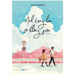 Anh Từng Hứa Sẽ Không Quên – Tặng Kèm Bookmark Hoa Anh Đào (Số Lượng Có Hạn)