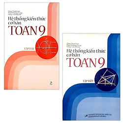 Combo Hệ Thống Kiến Thức Cơ Bản Toán 9: Tập 1 Và 2 (Bộ 2 Tập)