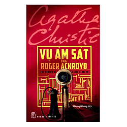 Agatha Christie – Vụ Ám Sát Ông Roger Ackroyd (Tái Bản)