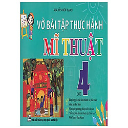 Vở Bài Tập Thực Hành Mĩ Thuật Lớp 4 (Việt Nam – Đan Mạch)