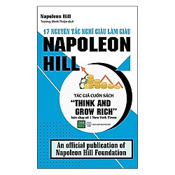 Sách Kinh Tế “Hot” Của Napoleon Hill: 17 Nguyên Tắc Nghĩ Giàu Làm Giàu (Cuốn Sách Mọi Nhà