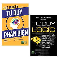 Combo Sách Kỹ Năng Làm Việc Hay Và Hiệu Quả: Tư Duy Logic + Tư Duy Phản Biện