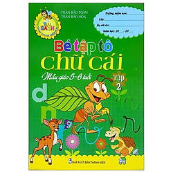 Tủ Sách Dành Cho Bé Mầm Non – Bé Tập Tô Chữ Cái (Mẫu Giáo 5-6 Tuổi)