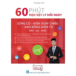 60 Phút Học Vật Lý Mỗi Ngày – Sóng Cơ – Điện Xoay Chiều – Dao Động Điện Từ