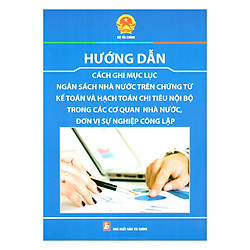 Hướng Dẫn Cách Ghi Mục Lục Ngân Sách Nhà Nước Trên Chứng Từ Kế Toán Và Hạch Toán Chi Tiêu
