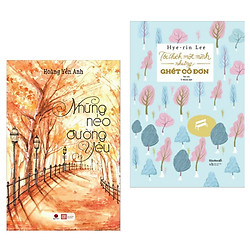 Combo 2 Cuốn Truyện Ngắn Tản Văn Hấp Dẫn : Những Nẻo Đường Yêu + Tôi Thích Một Mình Nhưng