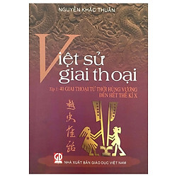 Tập 1 – Việt Sử Giai Thoại: 40 Giai Thoại Thời Hùng Vương
