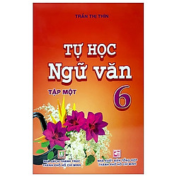 Tự Học Ngữ Văn 6 – Tập 1