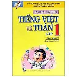 Thực Hành Tiếng Việt Và Toán Lớp 1 – Tập 1