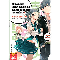 Chuyện Tình Thanh Xuân Bi Hài Của Tôi Quả Nhiên Là Sai Lầm – Tập 4 – Tặng Kèm 1 Bookmark