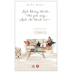 Anh Không Thích Thế Giới Này, Anh Chỉ Thích Em