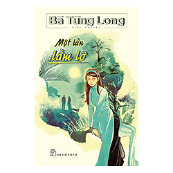 Bà Tùng Long – Một Lần Lầm Lỡ