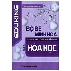 Bộ Đề Minh Họa Luyện Thi THPT Quốc Gia Năm 2019 – Môn Hóa Học