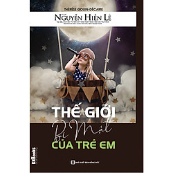 Thế Giới Bí Mật Của Trẻ Em (Bộ Sách Cha Mẹ Khéo – Con Thành Công) (Quà Tặng Audio book)</