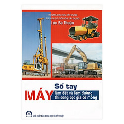 Sổ Tay Máy Làm Đất Và Làm Đường Thi Công Cọc Gia Cố Móng