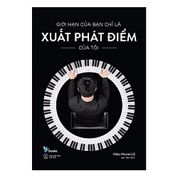 Giới Hạn Của Bạn Chỉ Là Xuất Phát Điểm Của Tôi