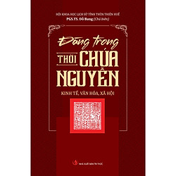 Đàng Trong Thời Chúa Nguyễn – Kinh Tế, Văn Hóa, xã Hội